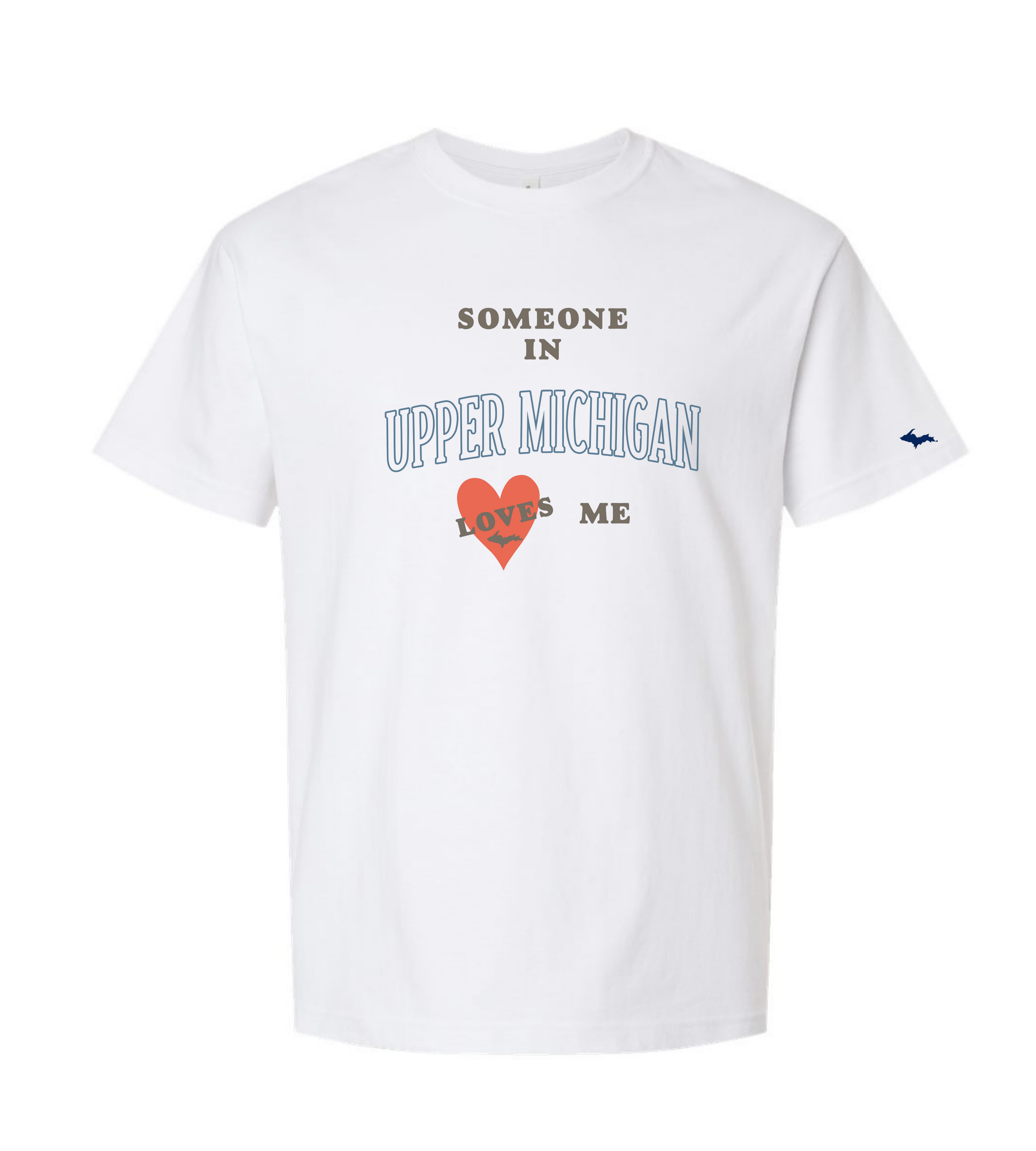 Someone in the Upper Peninsula Loves Me Short Sleeve Tee